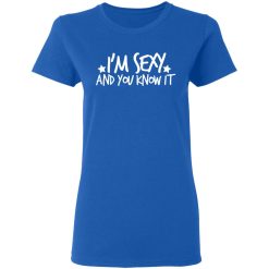i am sexy and you know it t shirts long sleeve hoodies 5