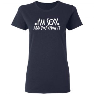 i am sexy and you know it t shirts long sleeve hoodies 7