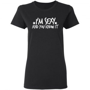 i am sexy and you know it t shirts long sleeve hoodies 8