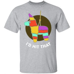 i d hit that pinata funny cinco de mayo party t shirts long sleeve hoodies 5