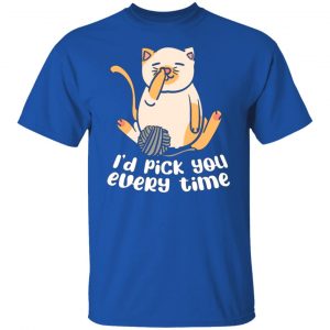 i d pick you every time cat love t shirts long sleeve hoodies 10