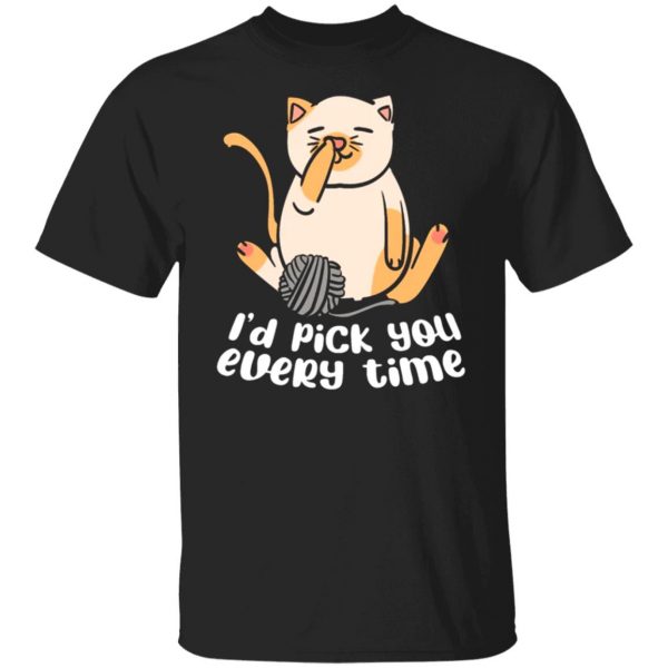 i d pick you every time cat love t shirts long sleeve hoodies 11