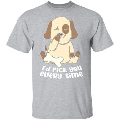 i d pick you every time dog love t shirts long sleeve hoodies 11