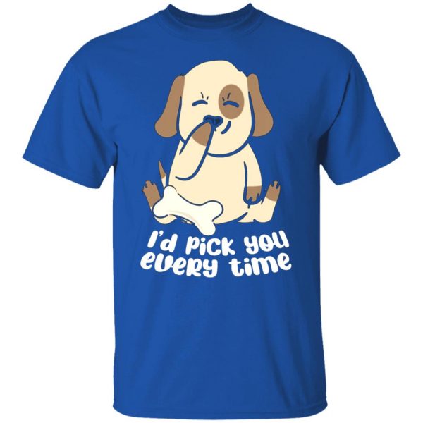 i d pick you every time dog love t shirts long sleeve hoodies 12