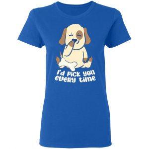 i d pick you every time dog love t shirts long sleeve hoodies 5