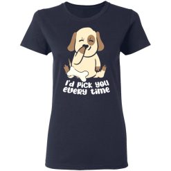 i d pick you every time dog love t shirts long sleeve hoodies 6