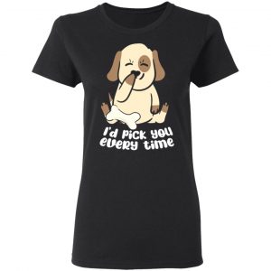 i d pick you every time dog love t shirts long sleeve hoodies 7