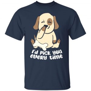 i d pick you every time dog love t shirts long sleeve hoodies 8