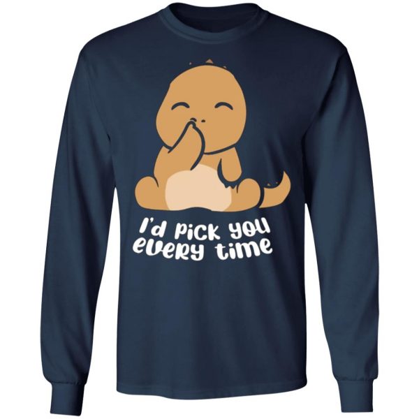 i d pick you every time t rex dino t shirts long sleeve hoodies 12