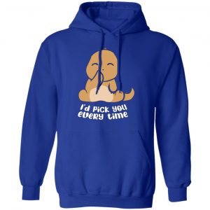 i d pick you every time t rex dino t shirts long sleeve hoodies