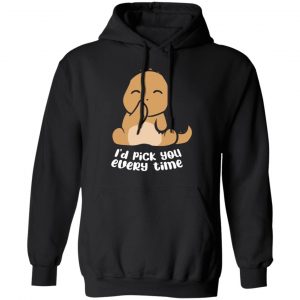 i d pick you every time t rex dino t shirts long sleeve hoodies 9