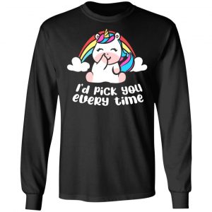 i d pick you every time unicorn t shirts long sleeve hoodies 3