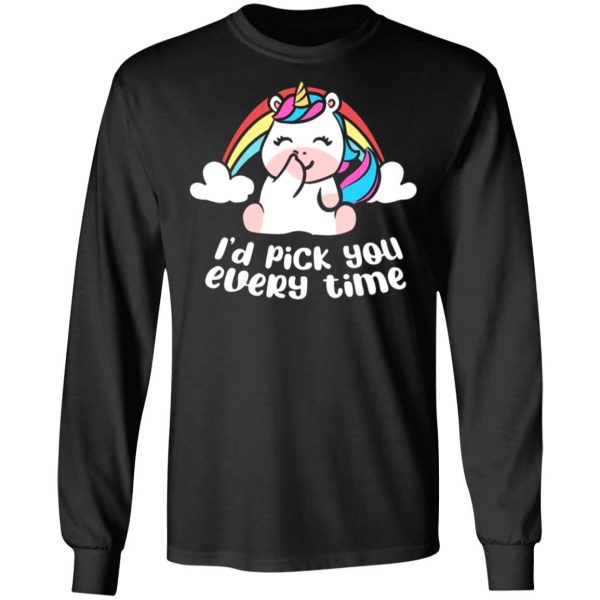 i d pick you every time unicorn t shirts long sleeve hoodies 3