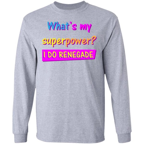 i do renegade the perfect gift for a trendy guy t shirts hoodies long sleeve 12