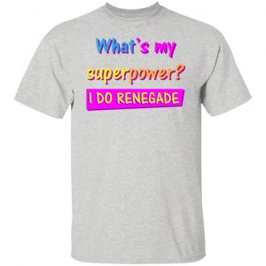 i do renegade the perfect gift for a trendy guy t shirts hoodies long sleeve 13