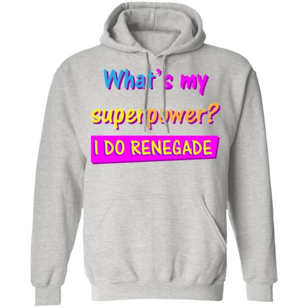 i do renegade the perfect gift for a trendy guy t shirts hoodies long sleeve 6