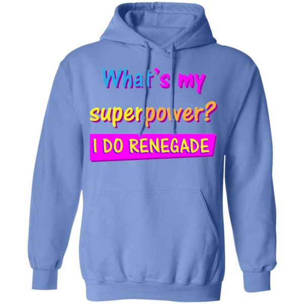 i do renegade the perfect gift for a trendy guy t shirts hoodies long sleeve 7