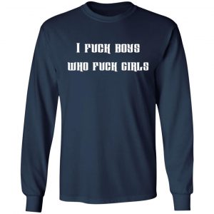 i fuck boys who fuck girls t shirts long sleeve hoodies 10