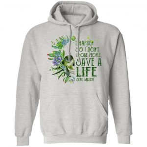 i garden so i dont choke people save a life send mulch t shirts hoodies long sleeve 2