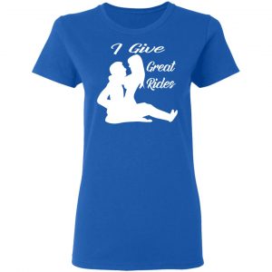 i give great sexy rides t shirts long sleeve hoodies 6