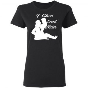 i give great sexy rides t shirts long sleeve hoodies 8