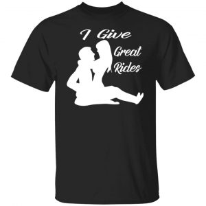 i give great sexy rides t shirts long sleeve hoodies 9