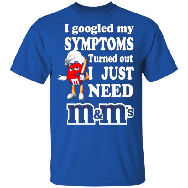 i googled my symptoms turned out i just need mms t shirts long sleeve hoodies 13