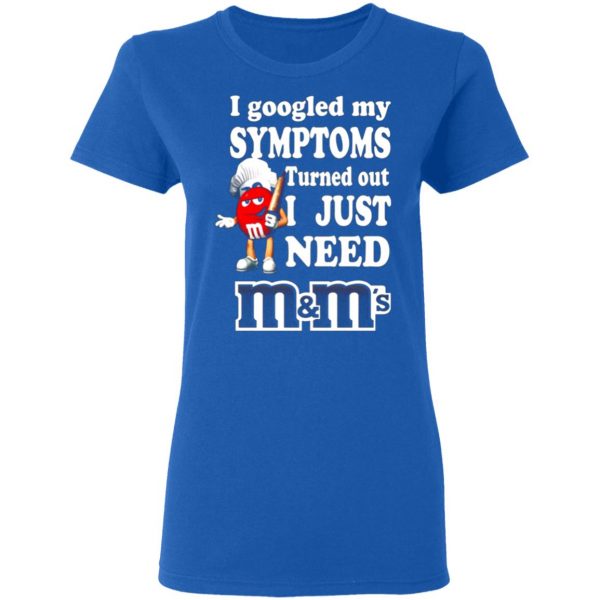 i googled my symptoms turned out i just need mms t shirts long sleeve hoodies 4