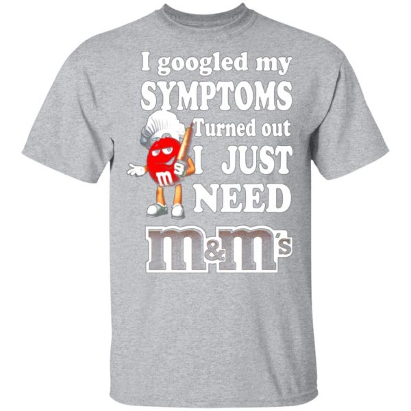 i googled my symptoms turned out i just need mms t shirts long sleeve hoodies 7