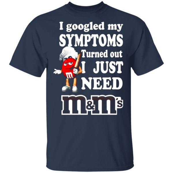 i googled my symptoms turned out i just need mms t shirts long sleeve hoodies 9