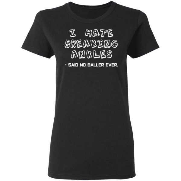 i hate breaking ankles t shirts long sleeve hoodies 6