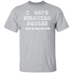 i hate breaking ankles t shirts long sleeve hoodies 7