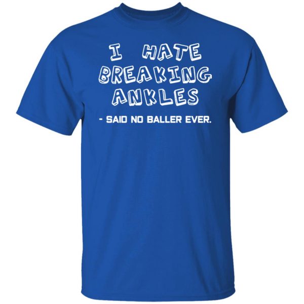 i hate breaking ankles t shirts long sleeve hoodies 8