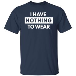 i have nothing to wear t shirts long sleeve hoodies 10