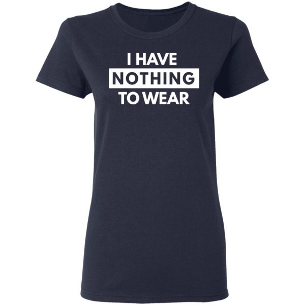 i have nothing to wear t shirts long sleeve hoodies 7