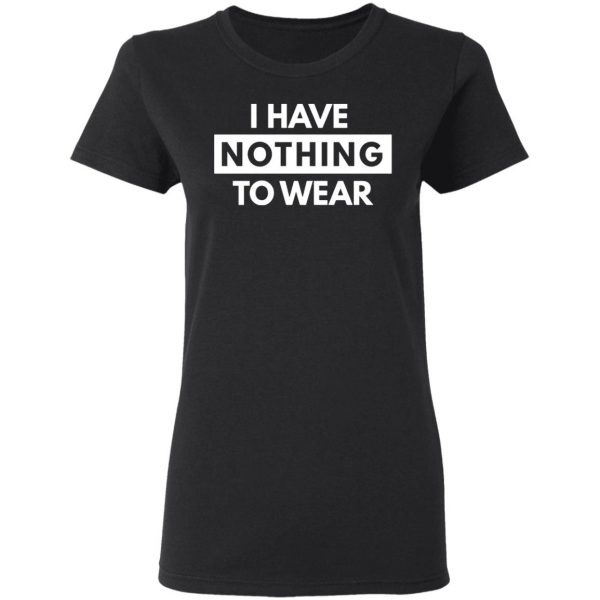 i have nothing to wear t shirts long sleeve hoodies 8