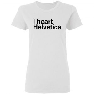 i heart helvetica graphic design geekery t shirts hoodies long sleeve 11