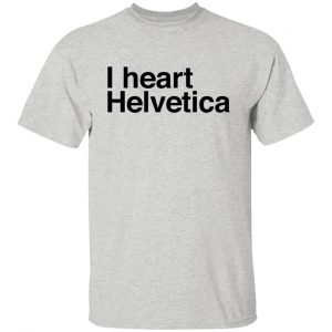 i heart helvetica graphic design geekery t shirts hoodies long sleeve 12