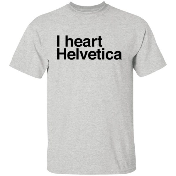 i heart helvetica graphic design geekery t shirts hoodies long sleeve 12