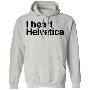 i heart helvetica graphic design geekery t shirts hoodies long sleeve 2