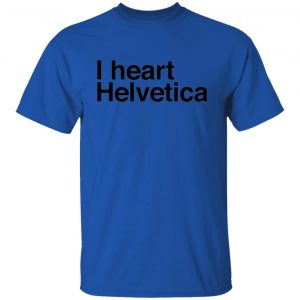 i heart helvetica graphic design geekery t shirts hoodies long sleeve 4