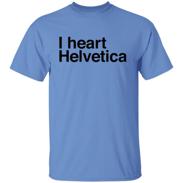 i heart helvetica graphic design geekery t shirts hoodies long sleeve 6