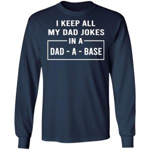 i keep all my dad jokes in a dad a base t shirts long sleeve hoodies 3