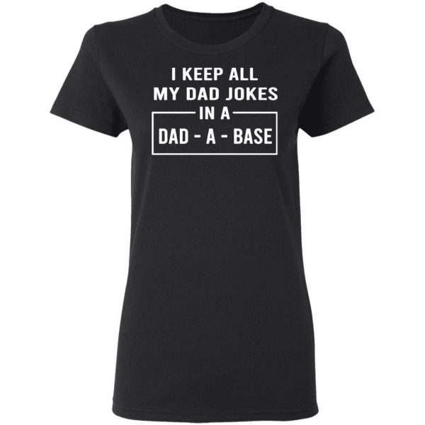 i keep all my dad jokes in a dad a base t shirts long sleeve hoodies 6