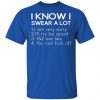 i know i swear a lot t shirts long sleeve hoodies 10