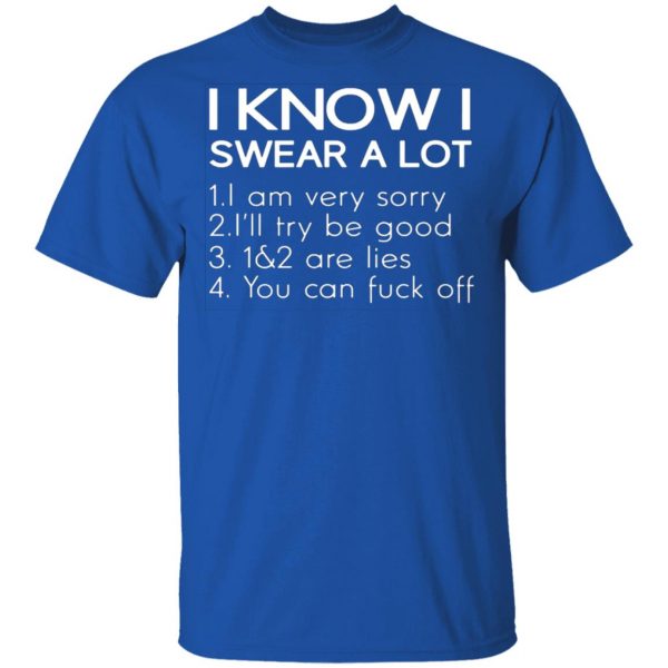 i know i swear a lot t shirts long sleeve hoodies 10