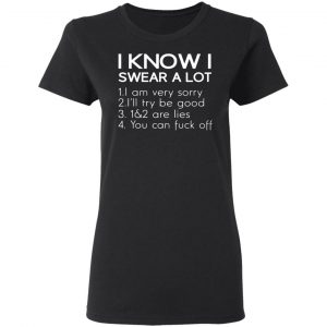 i know i swear a lot t shirts long sleeve hoodies 6