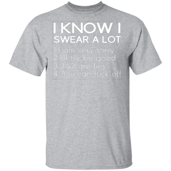 i know i swear a lot t shirts long sleeve hoodies 8