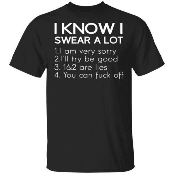 i know i swear a lot t shirts long sleeve hoodies 9