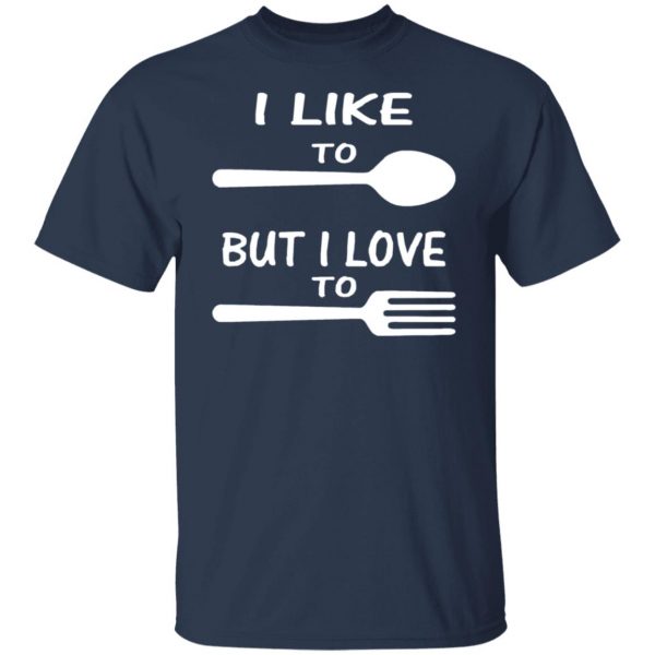 i like to spoon but i love to fork t shirts long sleeve hoodies 10